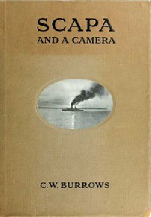 [Gutenberg 45583] • Scapa and a Camera / Pictorial Impressions of Five Years Spent at the Grand Fleet Base